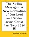 The Zodiac Messages: A New Revelation of Our Lord and Savior Jesus Christ Part Two 1920