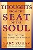 Thoughts From the Seat of the Soul : Meditations for Souls in Process