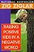 Raising Positive Kids In a Negative World