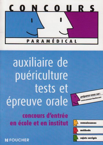 Auxiliaire de puériculture tests et épreuve orale : Concours d'entrée en école et en institut