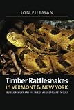 Timber Rattlesnakes In Vermont And New York : Biology,  History, And The Fate Of An Endangered Species