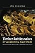 Timber Rattlesnakes in Vermont & New York: Biology, History, and the Fate of an Endangered Species