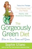 : The Gorgeously Green Diet: How to Live Lean and Green
