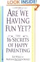 Are We Having Fun Yet?: The 16 Secrets of Happy Parenting