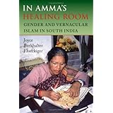 In Amma's Healing Room: Gender and Vernacular Islam in South India
