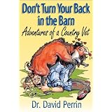 Don't Turn Your Back in the Barn (Adventures of a Country Vet)