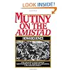 Mutiny on the Amistad: The Saga of a Slave Revolt and Its Impact on American Abolition, Law, and Diplomacy