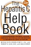 The Hepatitis C Help Book: A Groundbreaking Treatment Program Combining Western and Eastern Medicine for Maximum Wellness and Healing