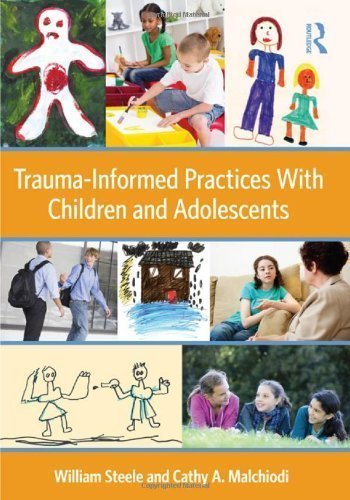 Trauma-Informed Practices With Children and Adolescents by Steele, William Published by Routledge (2011) Paperback