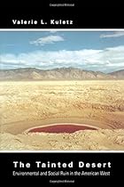 The Tainted Desert: Environmental and Social Ruin in the American West