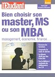 Bien choisir son master, MS ou son MBA : Management, économie, finance...