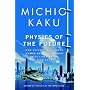 Physics of the Future: How Science Will Shape Huma&hellip by Michio Kaku
