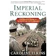 Imperial Reckoning: The Untold Story of Britain's Gulag in Kenya