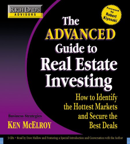 Rich Dad's Advisors: The Advanced Guide to Real Estate Investing: How to Identify the Hottest Markets and Secure the Best Deals