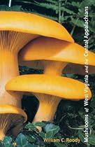 Mushrooms of West Virginia and the Central Appalachians Mushrooms of West Virginia and the Central Appalachians