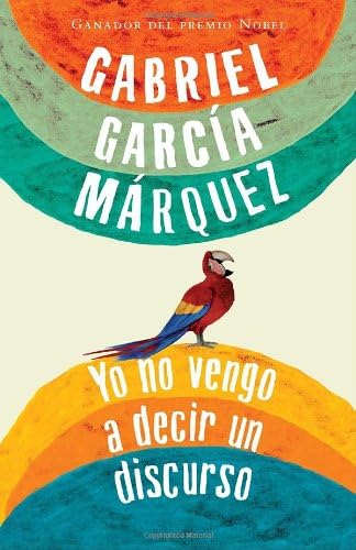 Yo no vengo a decir un discurso / I Did Not Come to Give a Speech (Spanish Edition)