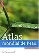 Atlas mondial de l'eau : De l'eau pour tous ?