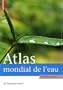 Atlas mondial de l'eau : De l'eau pour tous ?