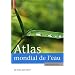 Atlas mondial de l'eau : De l'eau pour tous ?