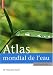 Atlas mondial de l'eau : De l'eau pour tous ?