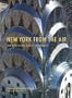 New York from the Air: An Architectural Heritage (Abradale)