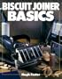 Biscuit Joiner Basics (Basics Series)
