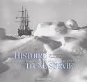 L'Expedition Shackleton en Antarctique 1914-1917, histoire d'une survie