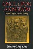 Once upon a Kingdom: Myth, Hegemony & Identity