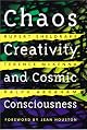 Chaos, Creativity, and Cosmic Consciousness