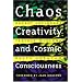 Chaos, Creativity and Cosmic Consciousness
