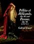 Pelleas et Melisande, Op. 80, and Pavane, Op. 50, In Full Score