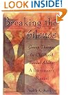 Breaking the Silence: Group Therapy for Childhood Sexual Abuse : A Practitioner's Manual