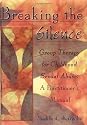Breaking the Silence: Group Therapy for Childhood Sexual Abuse : a Practitioner's Manual