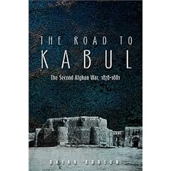 The Road to Kabul: The Second Afghan War 1878-1881