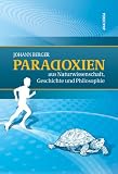 Paradoxien aus Naturwissenschaft, Geschichte und Philosophie - Johann Berger