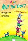 Produkt-Bild: Mut tut gut. Geschichten, Lieder und Gedichte von Muthaben und Mutmachen