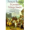 Ils portaient l'�charpe blanche - L'aventure des premiers r�form�s, des guerres de religion � l'�dit de Nantes, de la R�vocation � la R�volution