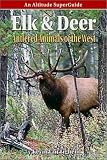 Elk and Deer: An Altitude SuperGuide (Animal Superguides)