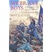 My Brave Boys: To War with Colonel Cross and the Fighting Fifth