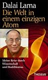 Die Welt in einem einzigen Atom: Meine Reise durch Wissenschaft und Buddhismus