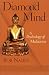 Diamond Mind: A Psychology of Meditation by Rob Nairn ISBN 1570627630