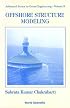 Offshore Structure Modeling (Advanced Series on Ocean Engineering ; V. 9)