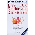 Die 100 Schritte zum Gl�cklichsein. Wie Sie aus eigener Kraft Ihr Leben ver�ndern