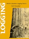 Logging : British Columbia's logging...