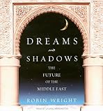 Dreams and Shadows: The Future of the Middle East