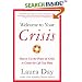 Welcome to Your Crisis: How to Use the Power of Crisis to Create the Life You Want