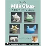 Milk Glass & Other Opaque Novelties (Schiffer Book for Collectors) by Douglas Congdon-Martin