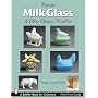Popular Milk Glass & Other Opaque Novelties: & Other Opaque Novelties (Schiffer Book for Collectors)