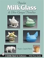 Popular Milk Glass & Other Opaque Novelties: & Other Opaque Novelties