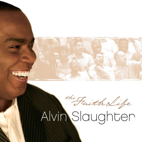 Alvin Slaughter - The Faith Life - Zortam Music